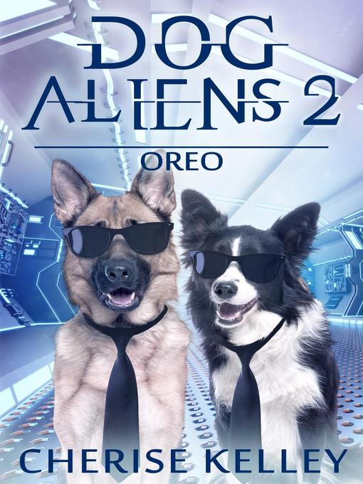 Title details for Dog Aliens 2 by Cherise Kelley - Available